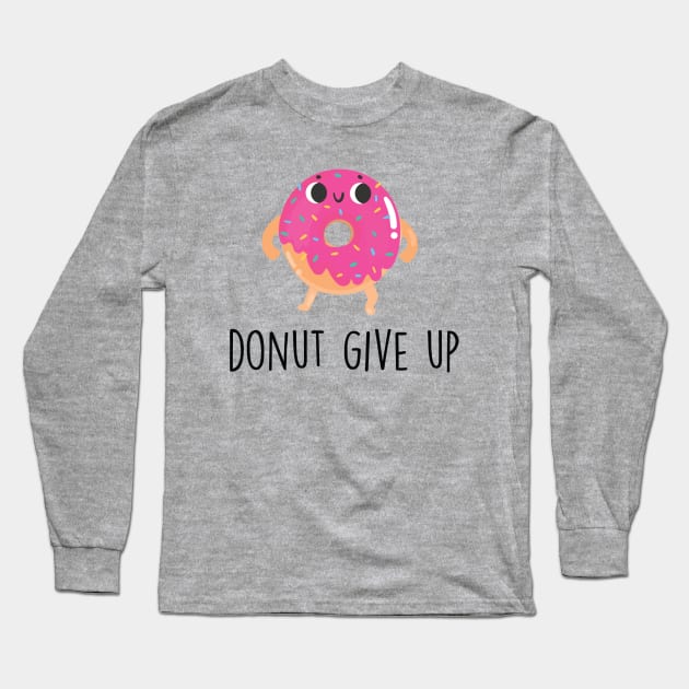 Donut Give Up Long Sleeve T-Shirt by innergeekboutique